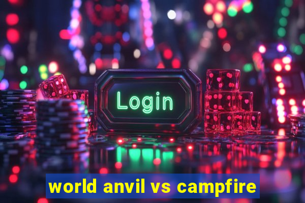 world anvil vs campfire